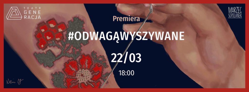 22.03 #odwagąwyszywane, Teatr Generacja